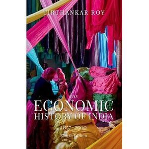 The Economic History of India 1857 to 2010 4th Edition -- Roy